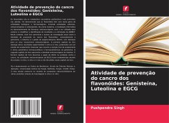 Atividade de prevenção do cancro dos flavonóides: Genisteína, Luteolina e EGCG - Singh, Pushpendra