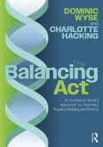 The Balancing Act: An Evidence-Based Approach to Teaching Phonics, Reading and Writing (eBook, PDF)
