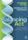 The Balancing Act: An Evidence-Based Approach to Teaching Phonics, Reading and Writing (eBook, PDF) The Balancing Act: An Evidence-Based Approach to Teaching Phonics, Reading and Writing (eBook, PDF)