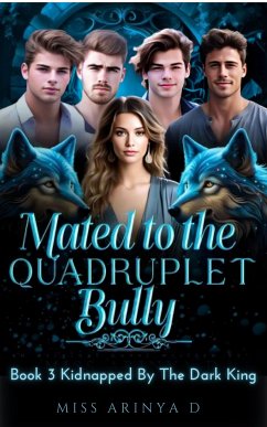 Mated to The Quadruplet Bullies (eBook, ePUB) - Arinya D, Miss