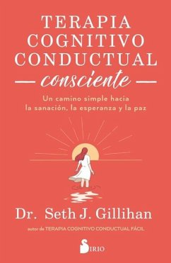 Terapia Cognitivo Conductual Consciente - Gillihan, Seth J