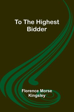 To the Highest Bidder - Morse Kingsley, Florence