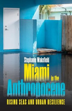 Miami in the Anthropocene - Wakefield, Stephanie