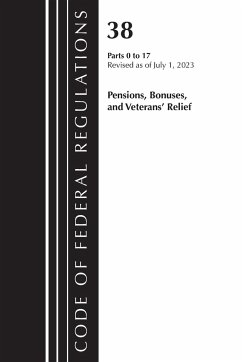 Code of Federal Regulations, Title 38 Pensions, Bonuses and Veterans' Relief 0-17, Revised as of July 1, 2023 - Tbd