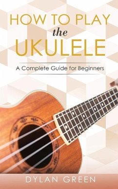 How to Play the Ukulele - Green, Dylan
