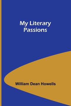 My Literary Passions - Dean Howells, William