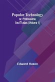 Popular Technology; or, Professions and Trades (Volume 1)