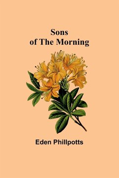 Sons of the Morning - Phillpotts, Eden