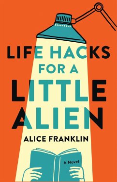 Life Hacks for a Little Alien - Franklin, Alice