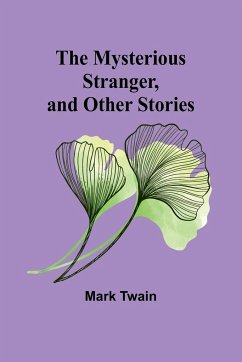 The Mysterious Stranger, and Other Stories - Twain, Mark