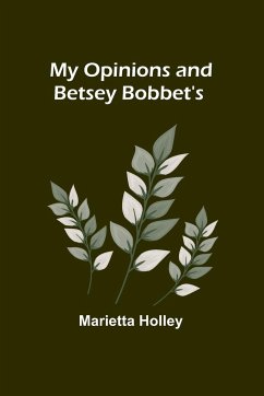 My Opinions and Betsey Bobbet's - Holley, Marietta