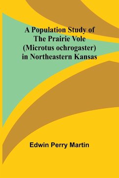 A Population Study of the Prairie Vole (Microtus ochrogaster) in Northeastern Kansas - Perry Martin, Edwin