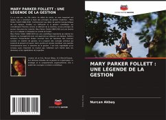 MARY PARKER FOLLETT : UNE LÉGENDE DE LA GESTION - Akbas, Nurcan