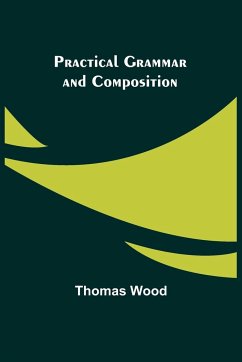 Practical Grammar and Composition - Wood, Thomas