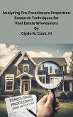 Analyzing Pre-Foreclosure Properties: Research Techniques for Real Estate Wholesalers (eBook, ePUB)