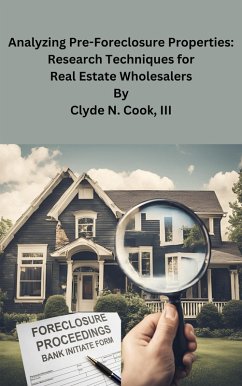 Cover Analyzing Pre-Foreclosure Properties: Research Techniques for Real Estate Wholesalers (eBook, ePUB)