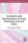 Surrealism and Psychoanalysis in Grace Pailthorpe's Life and Work (eBook, ePUB) Surrealism and Psychoanalysis in Grace Pailthorpe's Life and Work (eBook, ePUB)