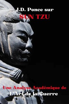 J.D. Ponce sur Sun Tzu : Une Analyse Académique de L'Art de la Guerre (Stratégie, #1) (eBook, ePUB) - Ponce, J. D.