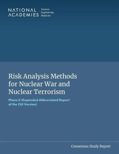 Risk Analysis Methods for Nuclear War and Nuclear Terrorism - National Academies of Sciences Engineering and Medicine; Policy And Global Affairs; Division On Earth And Life Studies; Division on Engineering and Physical Sciences; Committee on International Security and Arms Control; Nuclear And Radiation Studies Board; Board on Mathematical Sciences and Analytics; Committee on Risk Analysis Methods for Nuclear War and Nuclear Terrorism