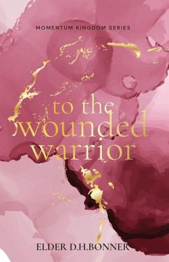 To the Wounded Warrior - D H Bonner, Elder