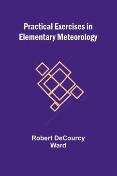 Practical Exercises in Elementary Meteorology - Decourcy Ward, Robert