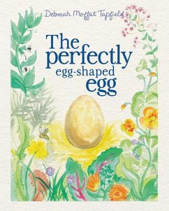 The Perfectly Egg-Shaped Egg - Moffat Tapfield, Deborah