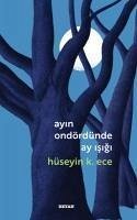 Ayin Ondördünde Ay Isigi - K. Ece, Hüseyin