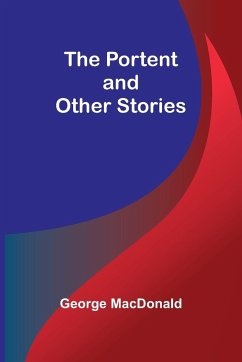 The Portent and Other Stories - Macdonald, George