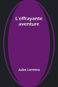 L'effrayante aventure - Lermina, Jules