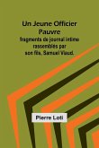 Un Jeune Officier Pauvre; fragments de journal intime rassemblés par son fils, Samuel Viaud.