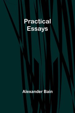 Practical Essays - Bain, Alexander