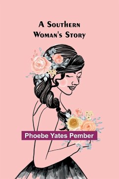 A Southern Woman's Story - Yates Pember, Phoebe