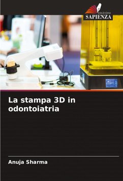 La stampa 3D in odontoiatria - Sharma, Anuja