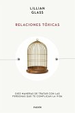 Relaciones Tóxicas: Diez Maneras de Tratar Con Las Personas Que Te Complican La Vida / Toxic People