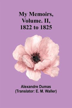 My Memoirs, Volume. II, 1822 to 1825 - Dumas, Alexandre