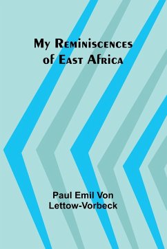 My Reminiscences of East Africa - Emil von Lettow-Vorbeck, Paul