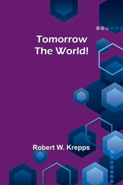 Tomorrow the World! - W. Krepps, Robert