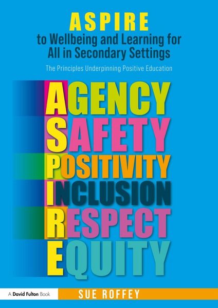 ASPIRE to Wellbeing and Learning for All in Secondary Settings (eBook, PDF) ASPIRE to Wellbeing and Learning for All in Secondary Settings (eBook, PDF)