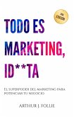 Todo Es Marketing, Id**ta (eBook, ePUB)