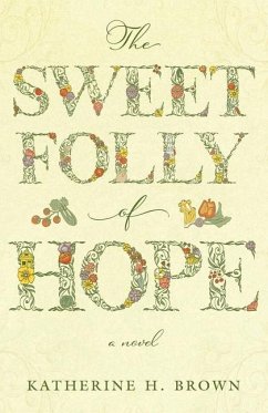 The Sweet Folly of Hope - Brown, Katherine H