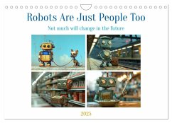 Robots Are Just People Too (Wall Calendar 2025 DIN A4 landscape), CALVENDO 12 Month Wall Calendar - Waurick, Kerstin