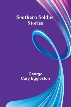 Southern Soldier Stories - Cary Eggleston, George