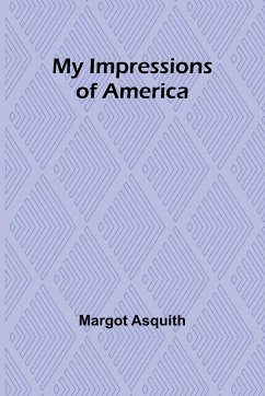 My Impressions of America - Asquith, Margot