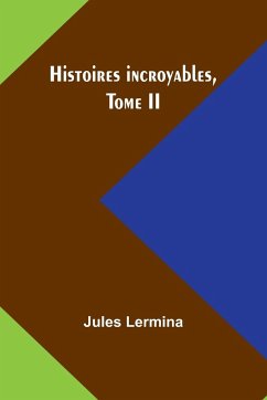 Histoires incroyables, Tome II - Lermina, Jules