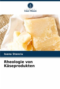 Rheologie von Käseprodukten - Stanciu, Ioana