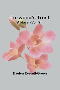 Torwood's trust A novel (Vol. 2) - Everett-Green, Evelyn