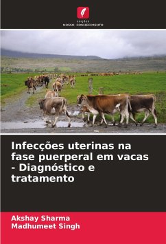 Infecções uterinas na fase puerperal em vacas - Diagnóstico e tratamento - Sharma, Akshay;Singh, Madhumeet