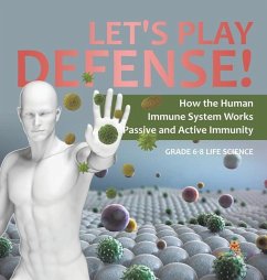 Let's Play Defense! How the Human Immune System Works Passive and Active Immunity Grade 6-8 Life Science - Baby