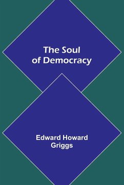 The Soul of Democracy - Howard Griggs, Edward