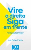 Vire à direita. Siga em frente (eBook, ePUB)